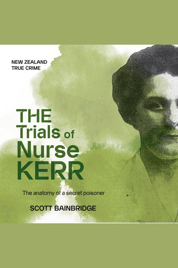 The Trials of Nurse Kerr - The anatomy of a secret poisoner - cover