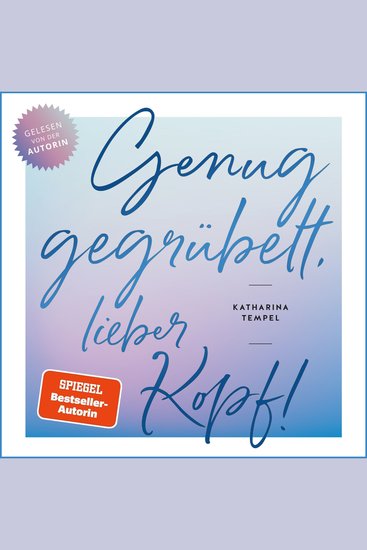 Genug gegrübelt lieber Kopf - Wie du dich von quälenden Gedanken befreist und mehr Leichtigkeit gewinnst - cover