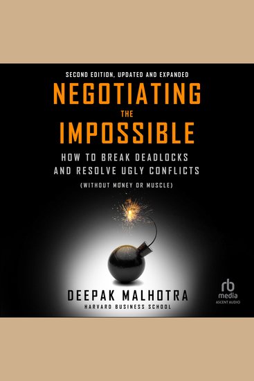 Negotiating the Impossible Second Edition - How to Break Deadlocks and Resolve Ugly Conflicts (without Money or Muscle) - cover