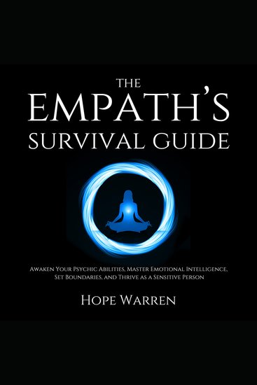 The Empath’s Survival Guide - Awaken Your Psychic Abilities Master Emotional Intelligence Set Boundaries and Thrive as a Sensitive Person - cover
