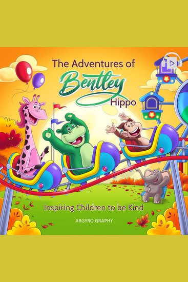 The Adventures of Bentley Hippo - Inspiring Children to be Kind - cover