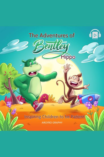 The Adventures of Bentley Hippo - Inspiring Children to Be Patient - cover