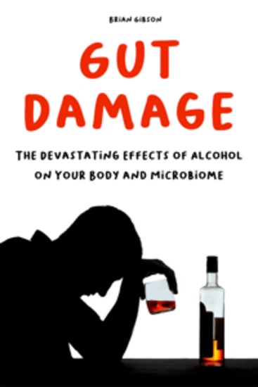 Gut Damage - The Devastating Effects of Alcohol on Your Body And Microbiome - cover