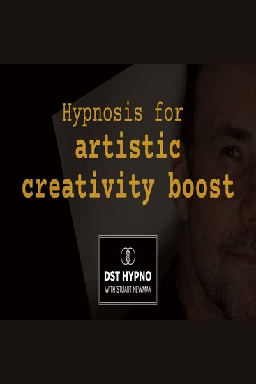 Hypnosis for artistic creativity boost - A guided meditation - DST Hypno with Stu Newman - cover