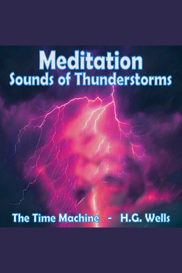 Meditation - Sounds of Thunderstorms – The Time Machine by HG Wells - cover