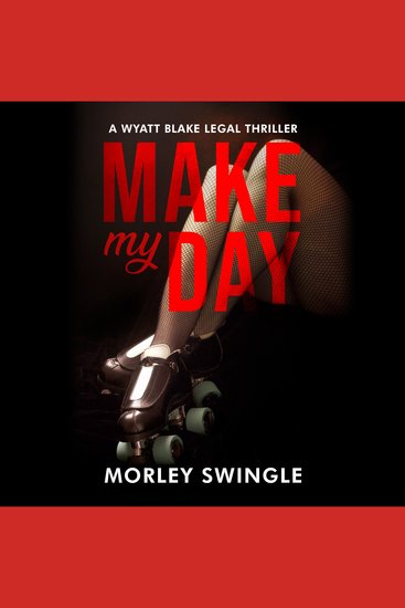 Make My Day - A Wyatt Blake Legal Thriller - cover