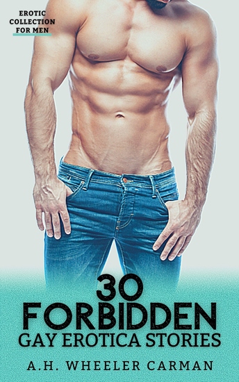 30 Forbidden Gay Erotica Stories - Erotic Collection for Men - cover