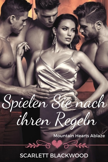 Spielen Sie nach ihren Regeln: Mountain Hearts Ablaze - Eine zeitgenössische umgekehrte Haremsromanze - cover
