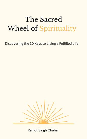 The Sacred Wheel of Spirituality - Discovering the 10 Keys to Living a Fulfilled Life - cover