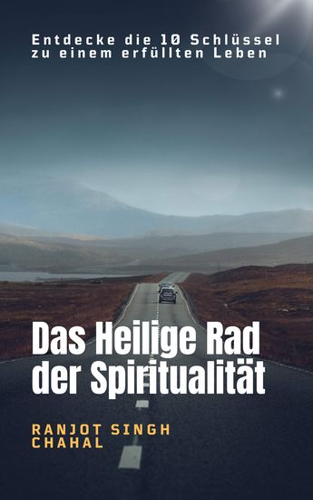 Das Heilige Rad der Spiritualität - Entdecke die 10 Schlüssel zu einem erfüllten Leben - cover