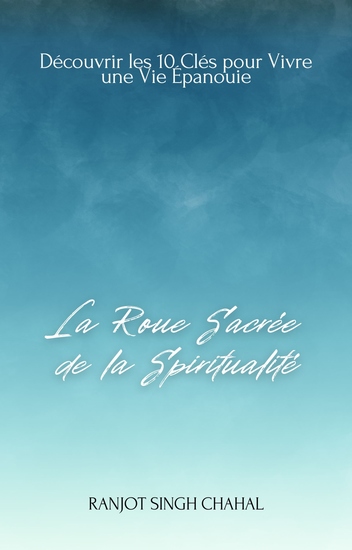 La Roue Sacrée de la Spiritualité - Découvrir les 10 Clés pour Vivre une Vie Épanouie - cover