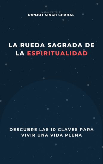 La Rueda Sagrada de la Espiritualidad - Descubre las 10 Claves para Vivir una Vida Plena - cover