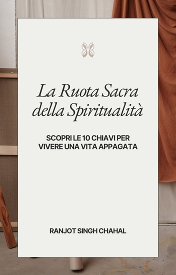 La Ruota Sacra della Spiritualità - Scopri le 10 Chiavi per Vivere una Vita Appagata - cover