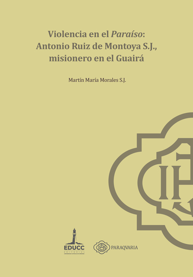 Violencia en el paraíso: Antonio Ruiz de Montoya SJ misionero en el Guairá - cover
