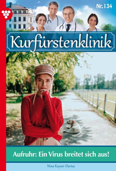 Aufruhr: Ein Virus breitet sich aus! - Kurfürstenklinik 134 – Arztroman - cover