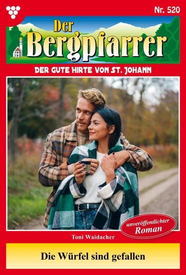 Die Würfel sind gefallen - Der Bergpfarrer 520 – Heimatroman - cover