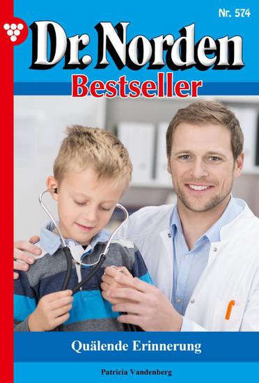 Quälende Erinnerung - Dr Norden Bestseller 574 – Arztroman - cover