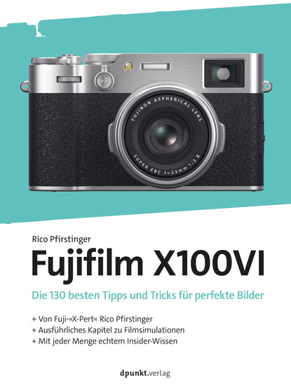 Fujifilm X100VI - Die 130 besten Tipps und Tricks für perfekte Bilder - cover