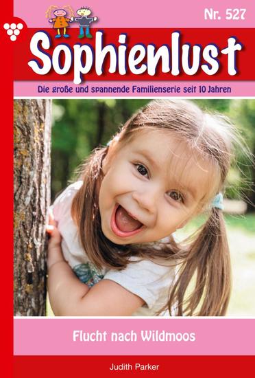 Flucht nach Wildmoos - Sophienlust 527 – Familienroman - cover