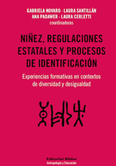 Niñez regulaciones estatales y procesos de identificación - Experiencias formativas en contextos de diversidad y desigualdad - cover