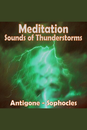 Meditation - Sounds of Thunderstorms – Antigone by Sophocles - cover