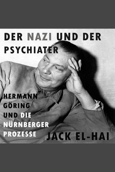 Der Nazi und der Psychiater - Hermann Göring und die Nürnberger Prozesse | Verfilmt mit Russel Crowe und Rami Malik - cover