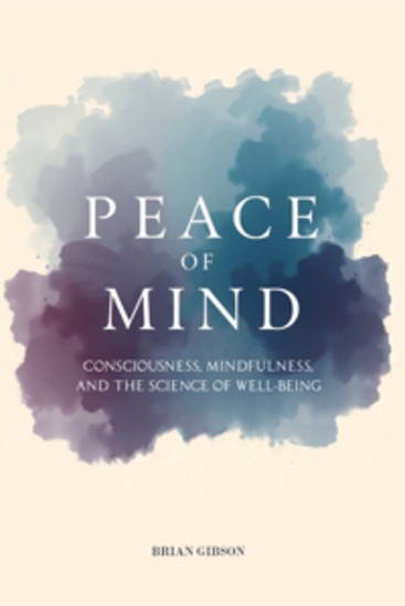 Peace Of Mind - Consciousness Mindfulness and the Science of Well-Being - cover