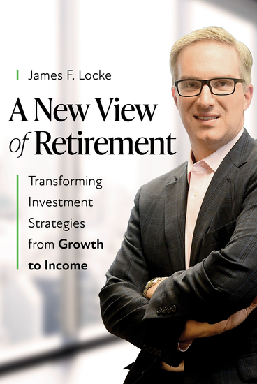A New View of Retirement - Transforming Investment Strategies from Growth to Income - cover