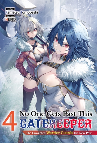 No One Gets Past This Gatekeeper: The Unwanted Warrior Guards His New Post Volume 4 - cover