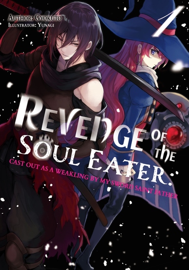 Revenge of the Soul Eater: Cast Out as a Weakling by My Sword Saint Father Volume 1 - cover