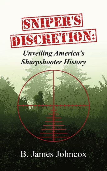 Sniper's Discretion - Unveiling America's Sharpshooter History - cover