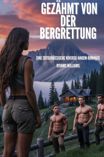 Gezähmt von der Bergrettung - Eine zeitgenössische Reverse-Harem-Romanze - cover