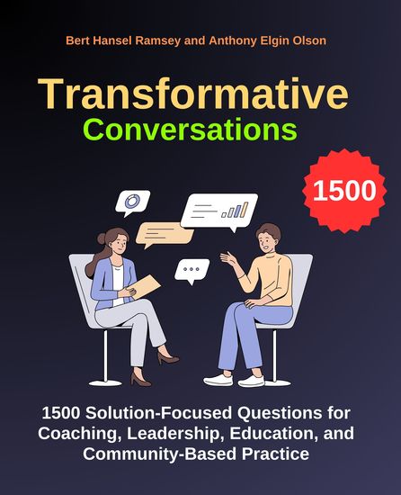 Transformative Conversations - 1500 Solution-Focused Questions for Coaching Leadership Education and Community-Based Practice - cover