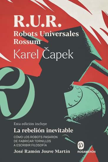 RUR Robots Universales Rossum - Cómo los robots pasaron de fabricar tornillos a escribir filosofía - cover