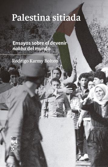 Palestina sitiada - Ensayos sobre el devenir nakba del mundo - cover
