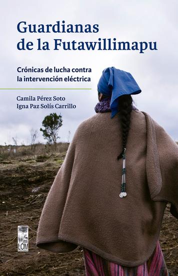 Guardianas de la Futawillimapu - Crónicas de lucha contra la intervención eléctrica - cover