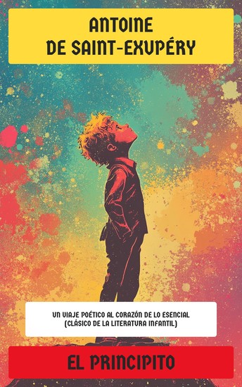 El Principito - Un viaje poético al corazón de lo esencial (Clásico de la literatura infantil) - cover