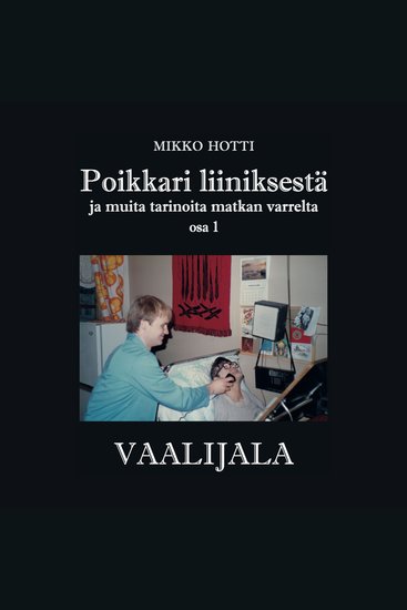 Poikkari liiniksestä ja muita tarinoita matkan varrelta - Osa 1: Vaalijala - cover