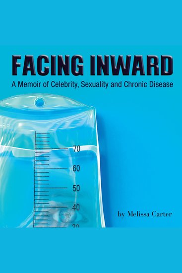 Facing Inward - A Memoir of Celebrity Sexuality and Chronic Disease - cover