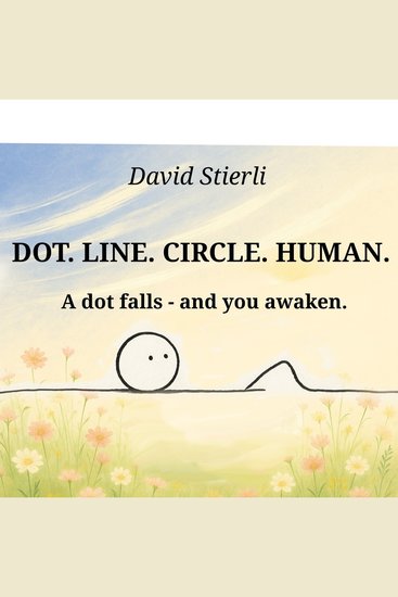 Dot Line Circle Human - A dot falls - and you awaken Not an ordinary story It is a journey A transformation - cover