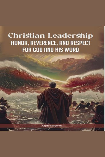 Christian Leadership - Honor Reverence and Respect for God and His Word - cover