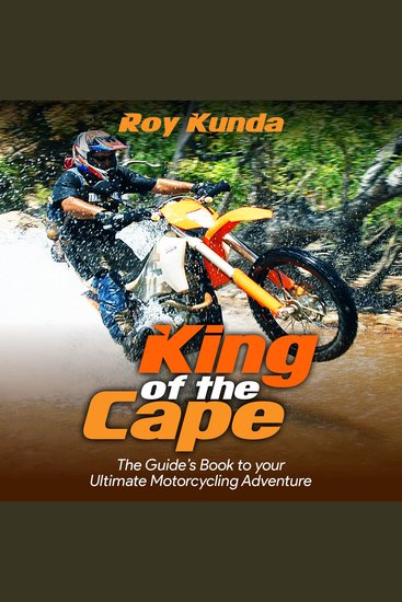 King of the Cape - The Guide's Book to Your Ultimate Motorcycling Adventure - cover