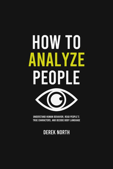 How to Analyze People - Understand Human Behavior Read People’s True Characters and Decode Body Language - cover