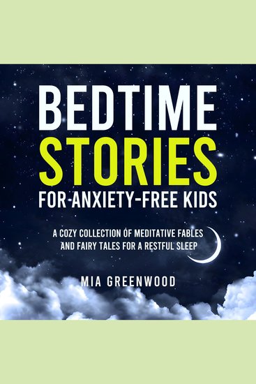 Bedtime Stories for Anxiety-Free Kids - A Cozy Collection of Meditative Fables and Fairy Tales for a Restful Sleep - cover