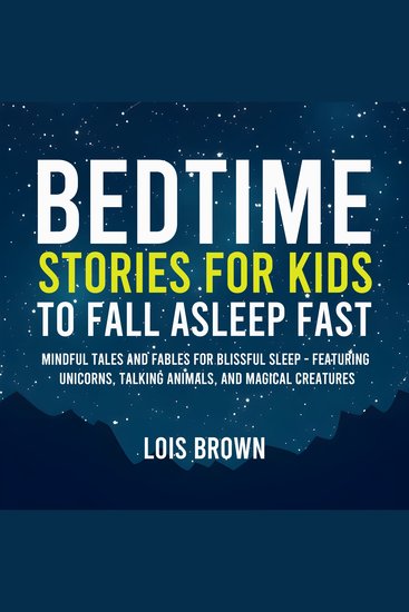 Bedtime Stories for Kids to Fall Asleep Fast - Mindful Tales and Fables for Blissful Sleep - Featuring Unicorns Talking Animals and Magical Creatures - cover