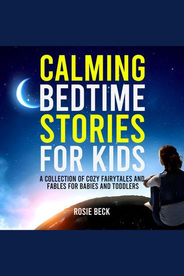 Calming Bedtime Stories for Kids - A Collection of Cozy Fairytales and Fables for Babies and Toddlers - cover