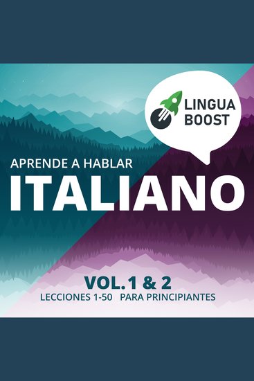 Aprende a hablar italiano Vol 1 & 2 - Lecciones 1-50 Para principiantes - cover