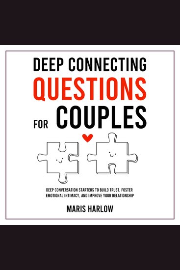 Deep Connecting Questions for Couples - Deep Conversation Starters to Build Trust Foster Emotional Intimacy and Improve Your Relationship - cover