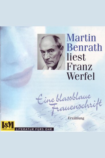 Eine Blassblaue Frauenschrift - Martin Benrath liest Franz Werfel (ungekürzt) - cover