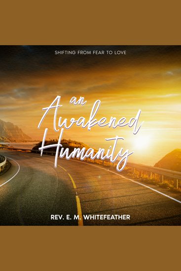 Awakened Humanity An - Shifting from Fear to Love - cover